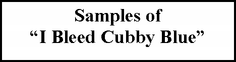 Text Box: Samples of �I Bleed Cubby Blue�  